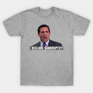 I Declare BANKRUPTCY! - Michael Scott T-Shirt